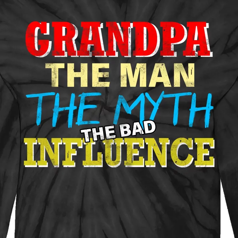 Funny Grandpa Man Myth The Bad Influence Tie-Dye Long Sleeve Shirt