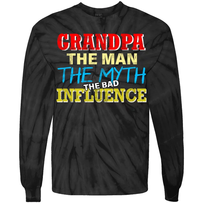 Funny Grandpa Man Myth The Bad Influence Tie-Dye Long Sleeve Shirt