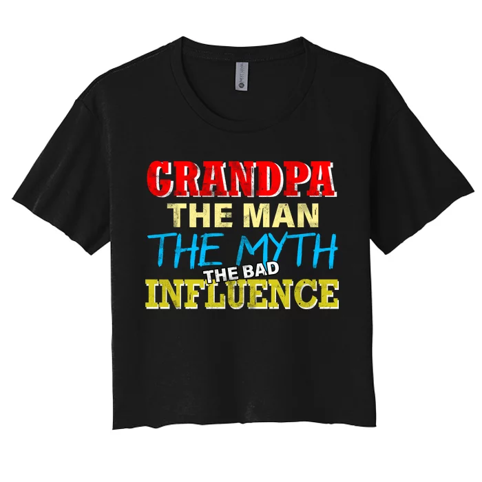 Funny Grandpa Man Myth The Bad Influence Women's Crop Top Tee