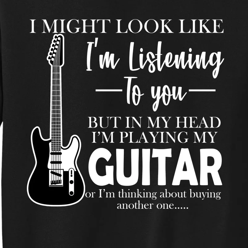 Funny Guitar Sarcastic Saying Tall Sweatshirt