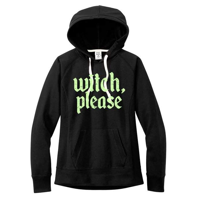 Funny Halloween Distressed Witch Please Women's Fleece Hoodie