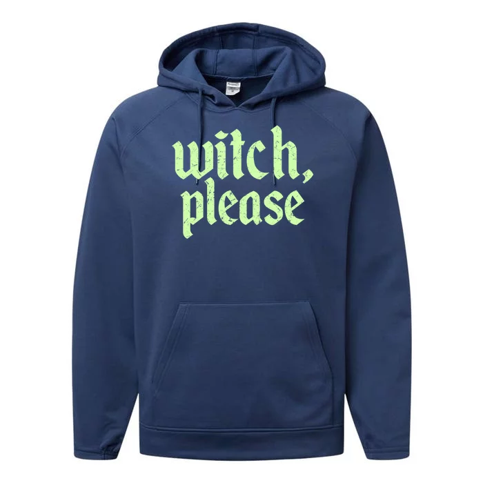 Funny Halloween Distressed Witch Please Performance Fleece Hoodie