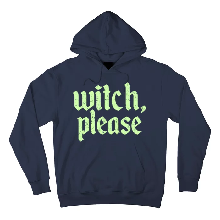 Funny Halloween Distressed Witch Please Hoodie