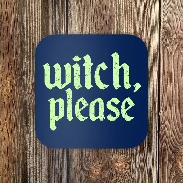 Funny Halloween Distressed Witch Please Coaster