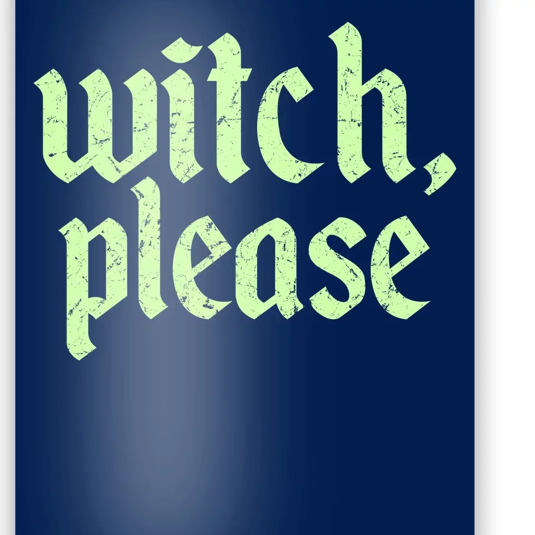 Funny Halloween Distressed Witch Please Poster