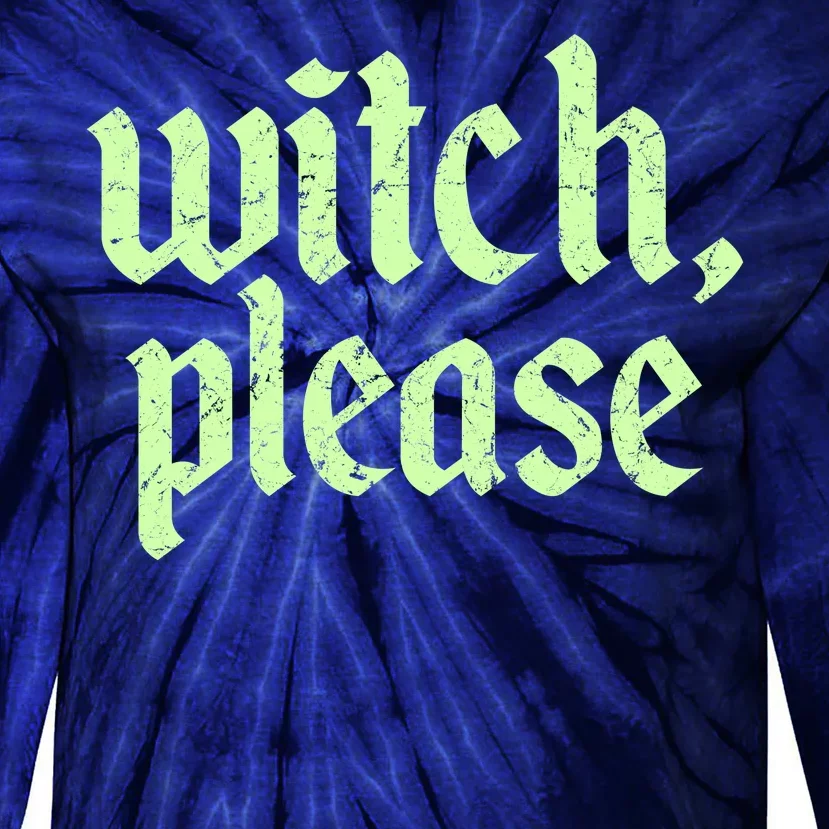 Funny Halloween Distressed Witch Please Tie-Dye Long Sleeve Shirt