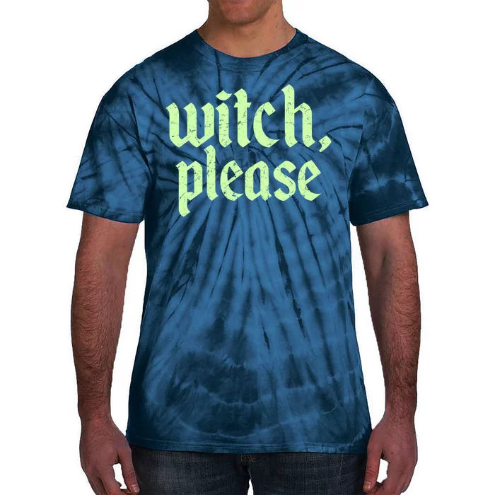 Funny Halloween Distressed Witch Please Tie-Dye T-Shirt