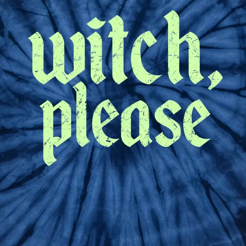 Funny Halloween Distressed Witch Please Tie-Dye T-Shirt