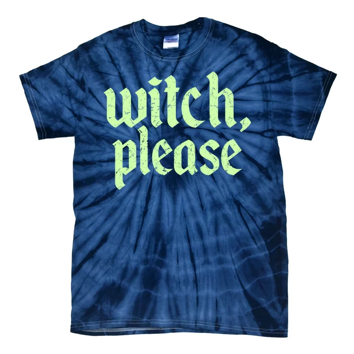 Funny Halloween Distressed Witch Please Tie-Dye T-Shirt