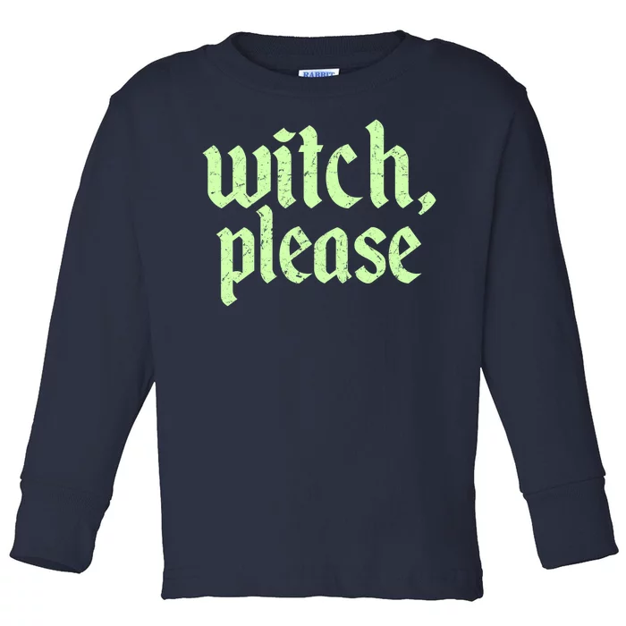 Funny Halloween Distressed Witch Please Toddler Long Sleeve Shirt