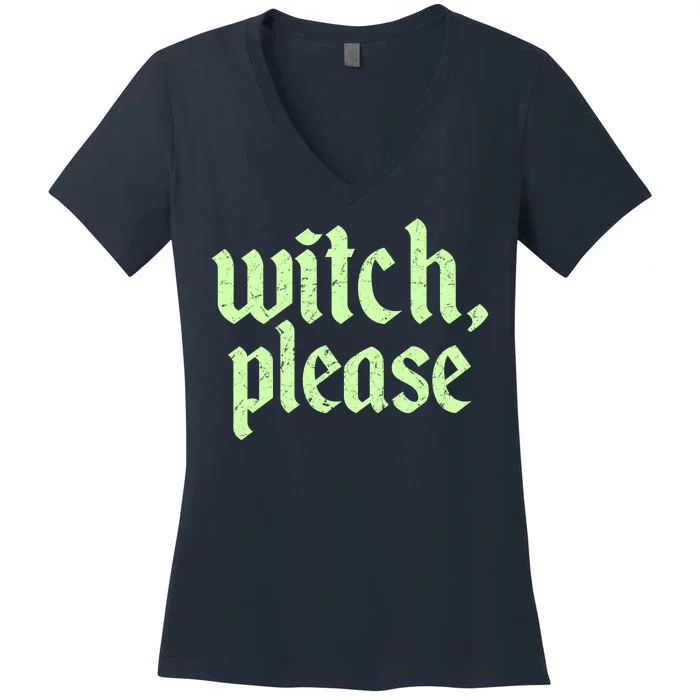 Funny Halloween Distressed Witch Please Women's V-Neck T-Shirt