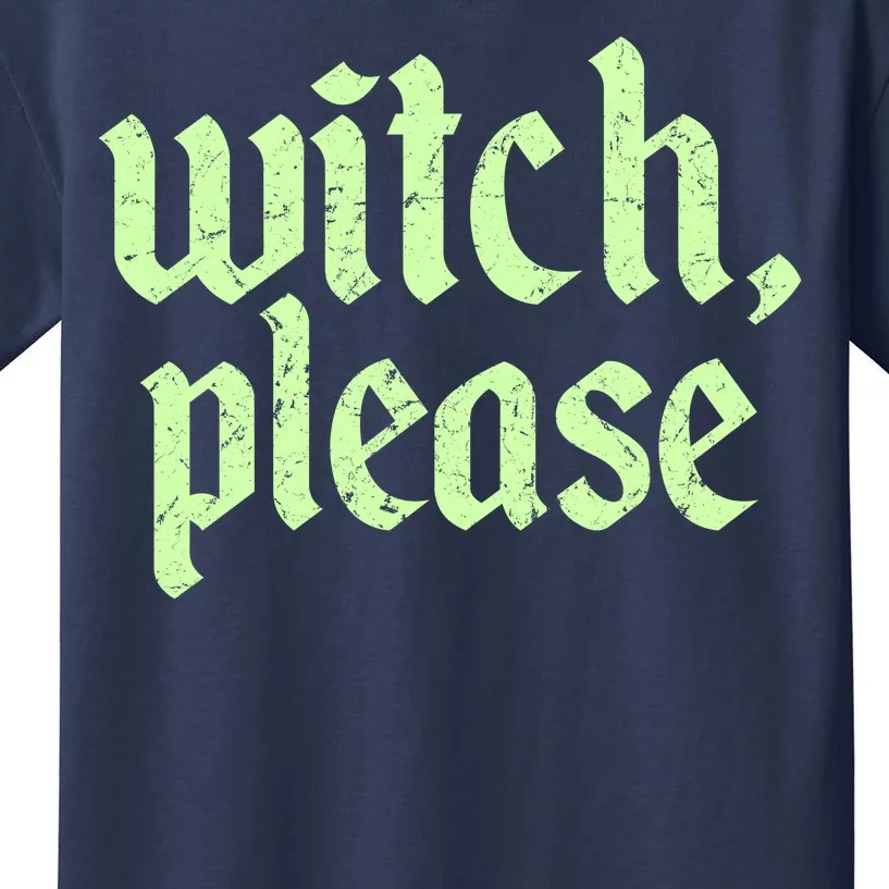 Funny Halloween Distressed Witch Please Kids T-Shirt