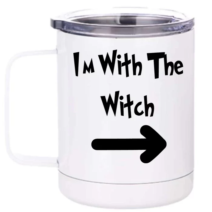 Funny Halloween I'm With The Witch Front & Back 12oz Stainless Steel Tumbler Cup