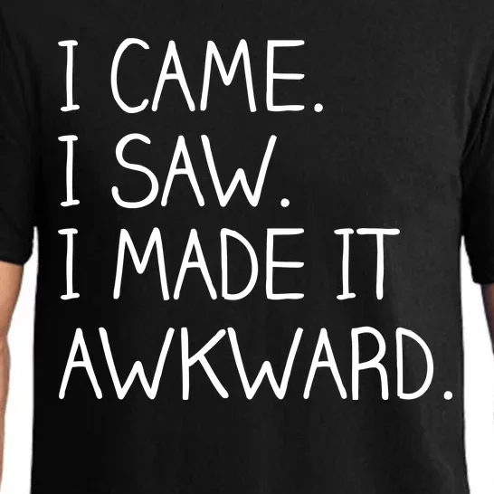 Funny Hand Written - I Came. I Saw. I Made It Awkward. Pajama Set