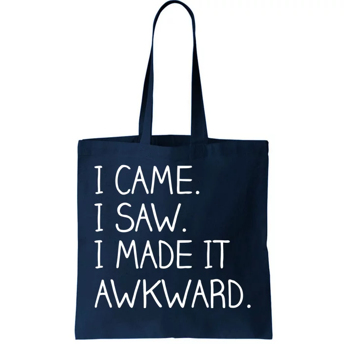 Funny Hand Written - I Came. I Saw. I Made It Awkward. Tote Bag