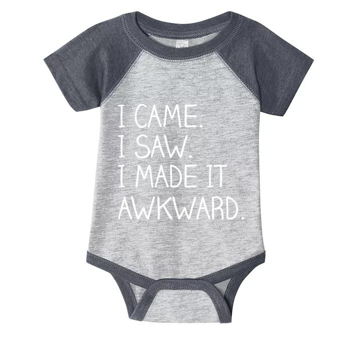 Funny Hand Written - I Came. I Saw. I Made It Awkward. Infant Baby Jersey Bodysuit