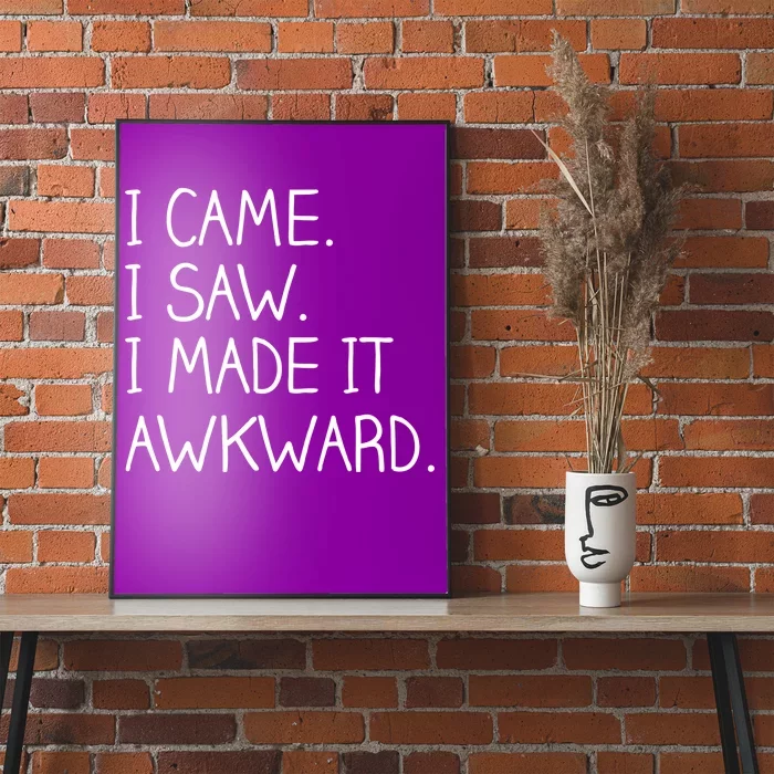 Funny Hand Written - I Came. I Saw. I Made It Awkward. Poster