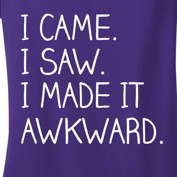 Funny Hand Written - I Came. I Saw. I Made It Awkward. Women's V-Neck T-Shirt