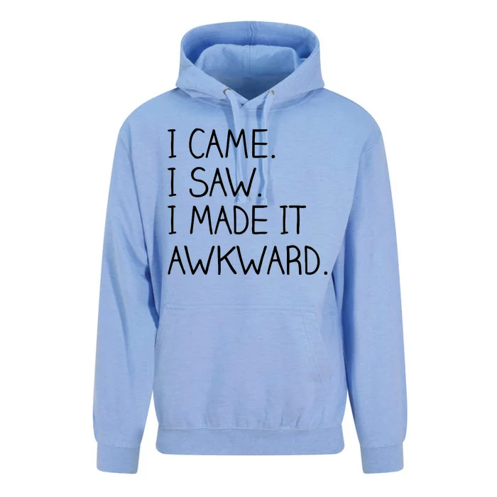 Funny Hand Written - I Came. I Saw. I Made It Awkward. Unisex Surf Hoodie