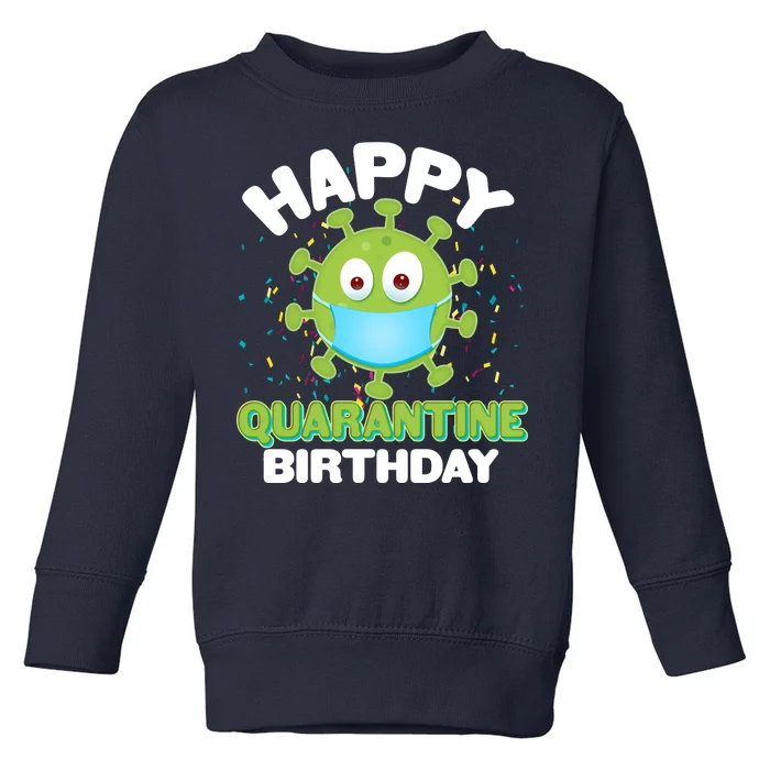 Funny Happy Quarantine Birthday Toddler Sweatshirt