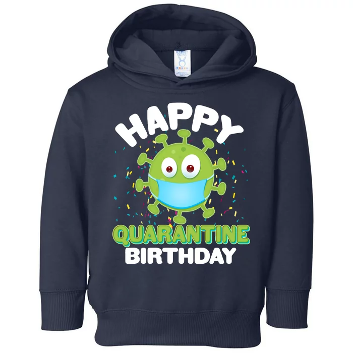 Funny Happy Quarantine Birthday Toddler Hoodie