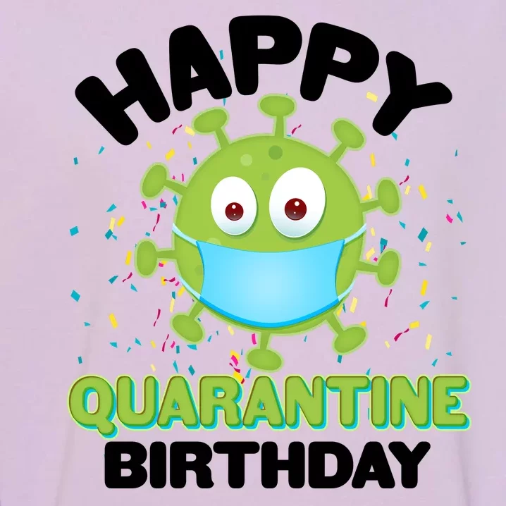 Funny Happy Quarantine Birthday Garment-Dyed Sweatshirt