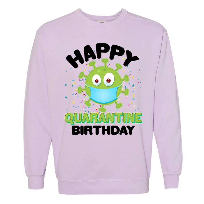 Funny Happy Quarantine Birthday Garment-Dyed Sweatshirt