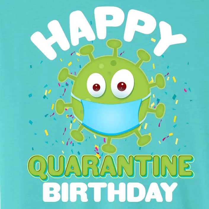 Funny Happy Quarantine Birthday ChromaSoft Performance T-Shirt