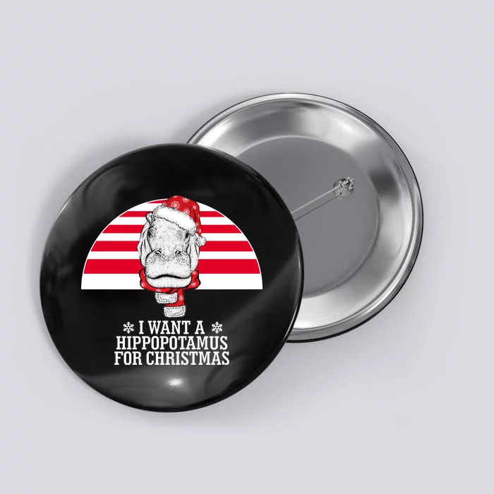 Funny Hippo I Want A Hippopotamus For Christmas Button