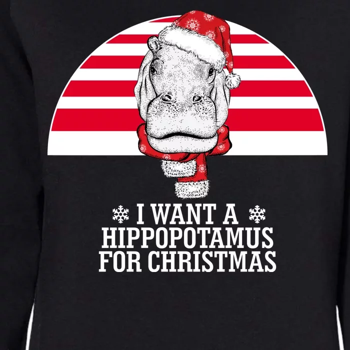 Funny Hippo I Want A Hippopotamus For Christmas Womens California Wash Sweatshirt