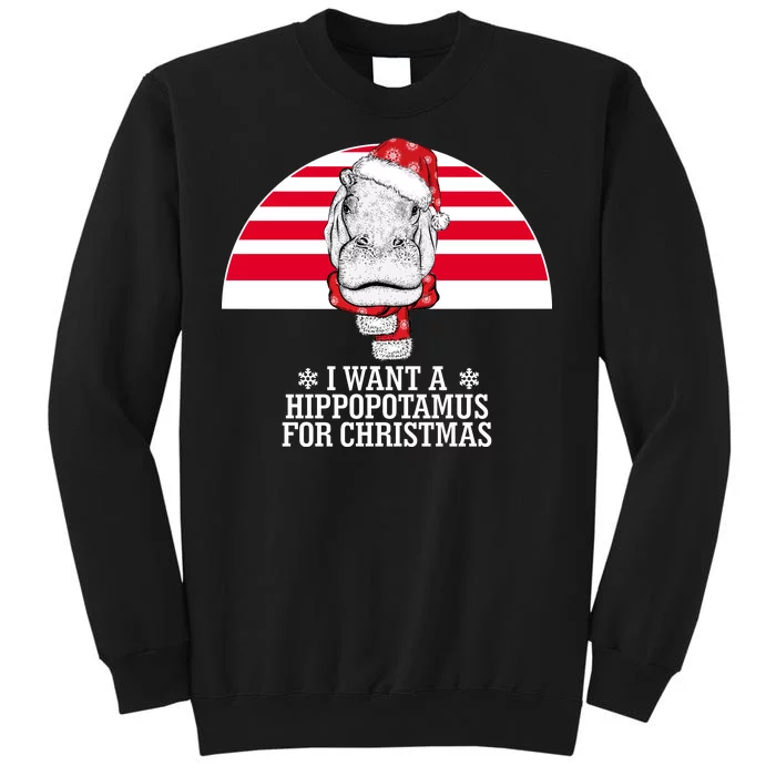 Funny Hippo I Want A Hippopotamus For Christmas Tall Sweatshirt