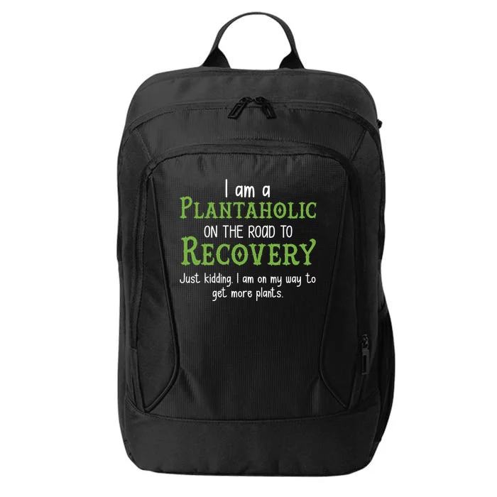 Funny I Am A Plantaholic On the Road To Recovery City Backpack