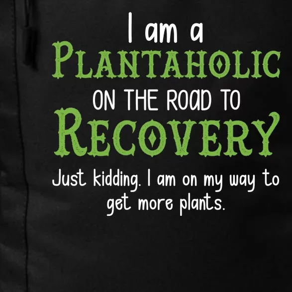 Funny I Am A Plantaholic On the Road To Recovery Daily Commute Backpack