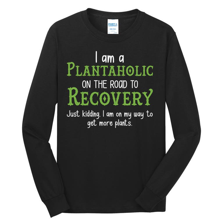 Funny I Am A Plantaholic On the Road To Recovery Tall Long Sleeve T-Shirt