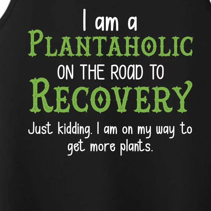 Funny I Am A Plantaholic On the Road To Recovery Performance Tank