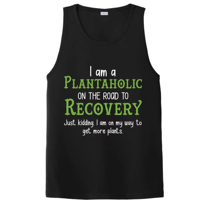 Funny I Am A Plantaholic On the Road To Recovery Performance Tank