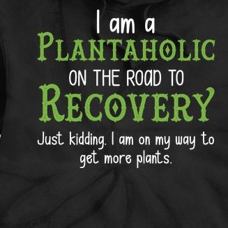 Funny I Am A Plantaholic On the Road To Recovery Tie Dye Hoodie
