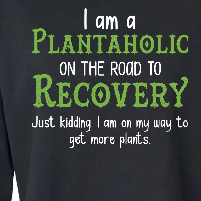 Funny I Am A Plantaholic On the Road To Recovery Cropped Pullover Crew