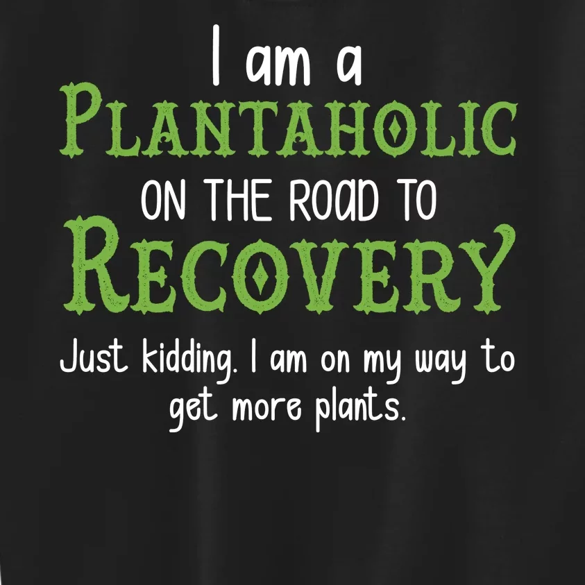 Funny I Am A Plantaholic On the Road To Recovery Kids Sweatshirt