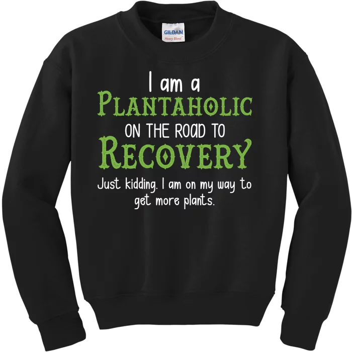 Funny I Am A Plantaholic On the Road To Recovery Kids Sweatshirt