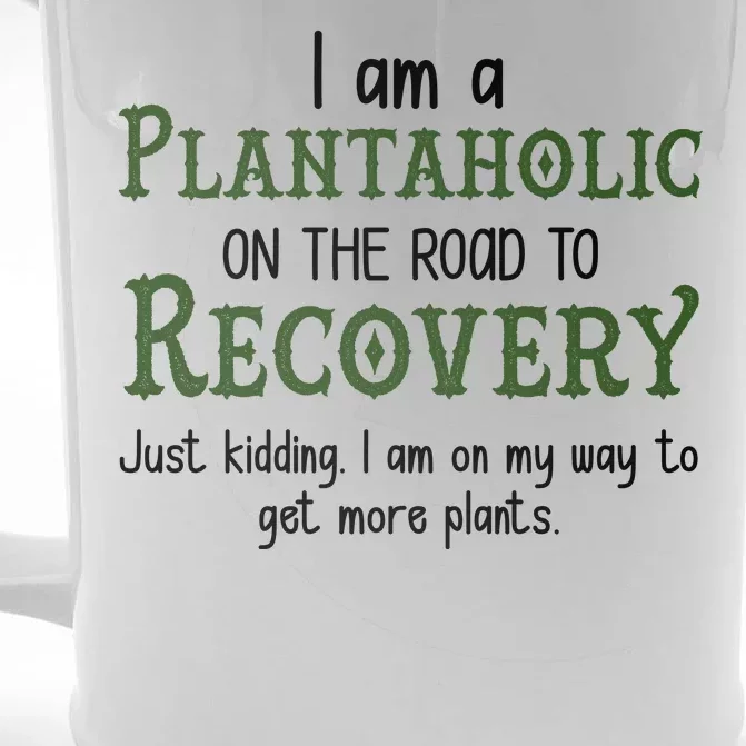 Funny I Am A Plantaholic On the Road To Recovery Front & Back Beer Stein