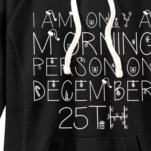 Funny I Am Only a Morning Person on Christmas Women's Fleece Hoodie