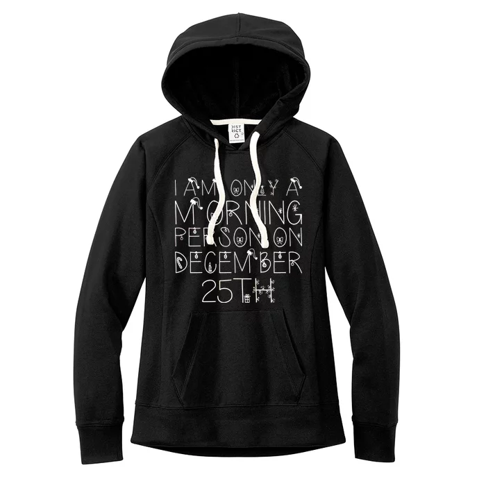 Funny I Am Only a Morning Person on Christmas Women's Fleece Hoodie