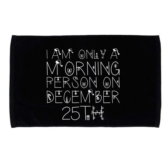 Funny I Am Only a Morning Person on Christmas Microfiber Hand Towel