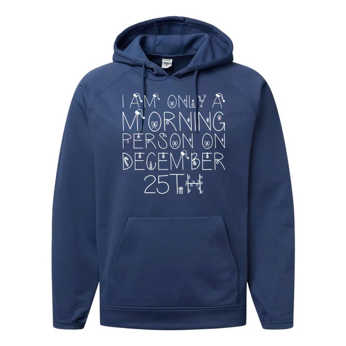 Funny I Am Only a Morning Person on Christmas Performance Fleece Hoodie