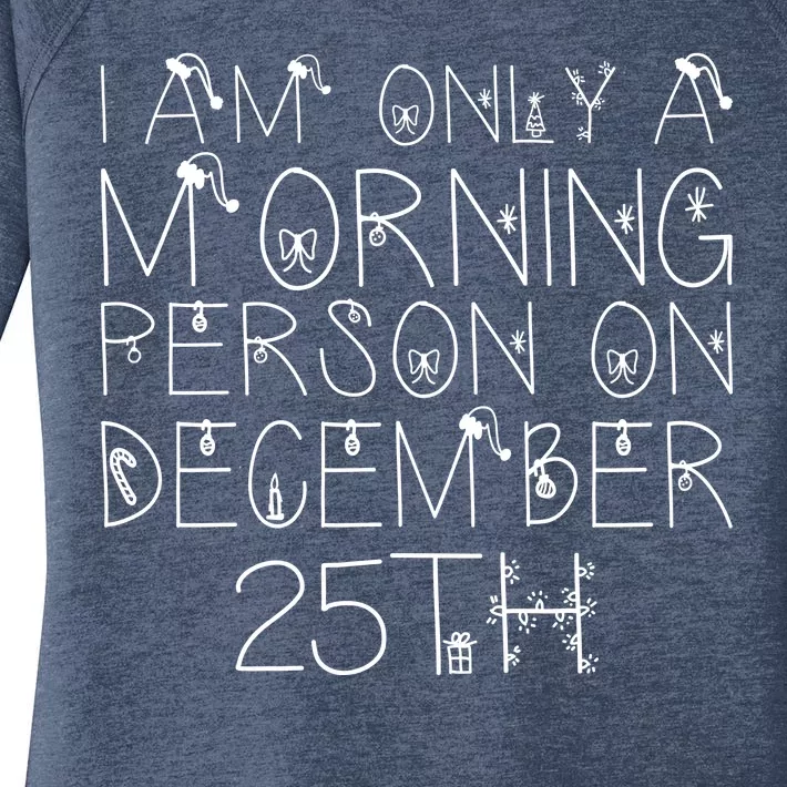 Funny I Am Only a Morning Person on Christmas Women's Perfect Tri Tunic Long Sleeve Shirt