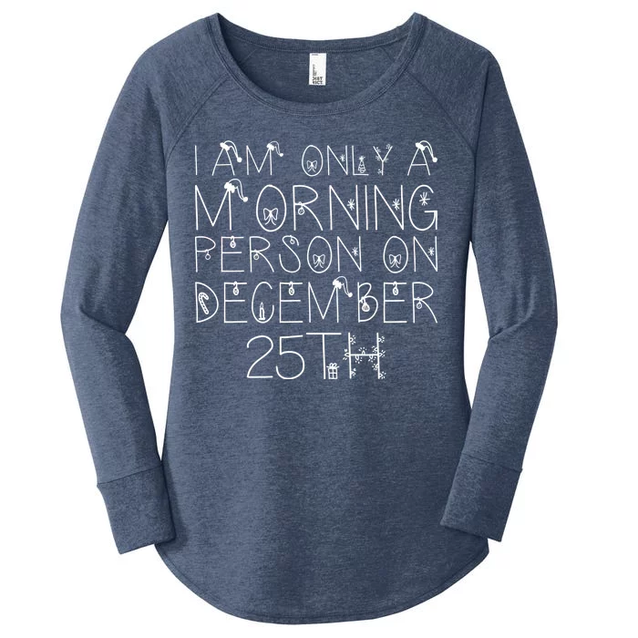 Funny I Am Only a Morning Person on Christmas Women's Perfect Tri Tunic Long Sleeve Shirt