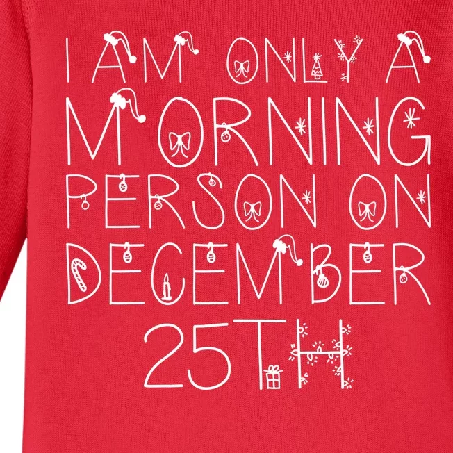 Funny I Am Only a Morning Person on Christmas Baby Long Sleeve Bodysuit