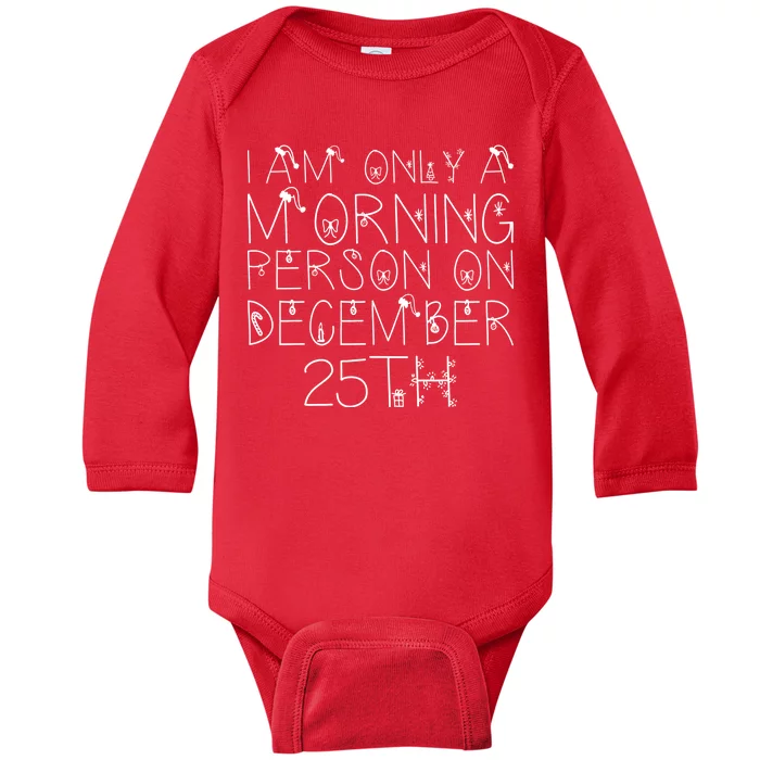 Funny I Am Only a Morning Person on Christmas Baby Long Sleeve Bodysuit