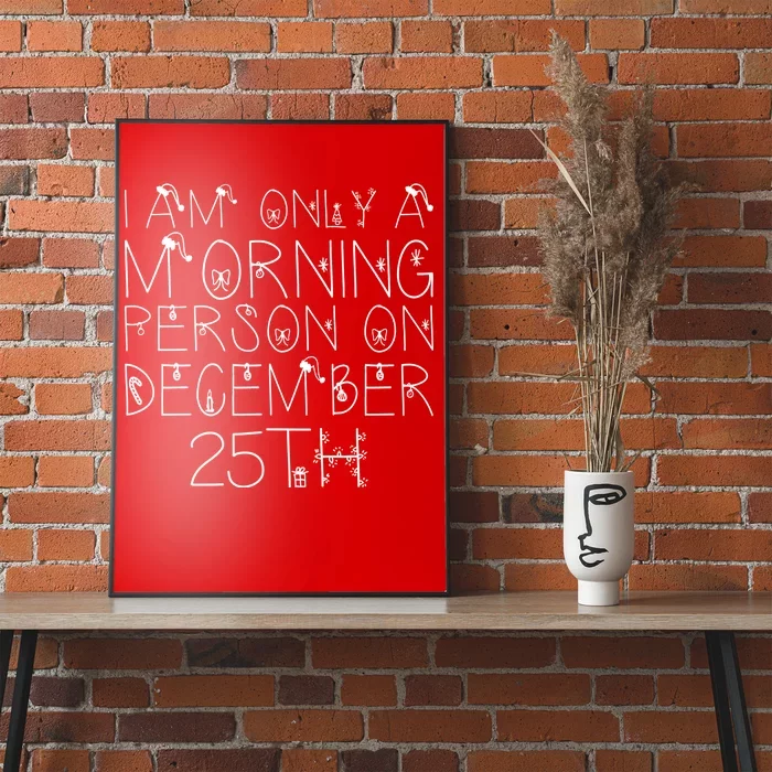 Funny I Am Only a Morning Person on Christmas Poster